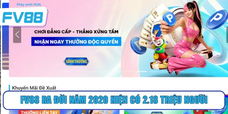 FV88 ra đời năm 2020 hiện có 2.18 triệu người